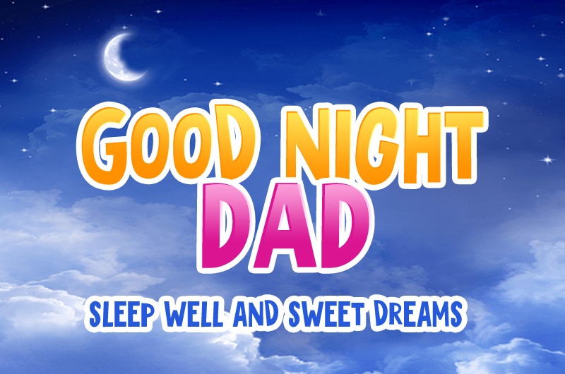 A good night wish for father, with a beautiful night sky in the background