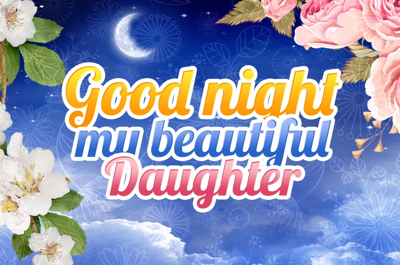 A beautiful picture with good night wish to your daughter