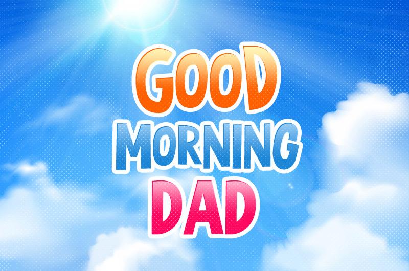 Good Morning Dad image with beautiful clouds