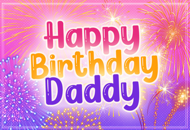 Happy Birthday Daddy image with fireworks on the background