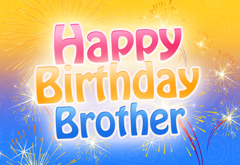 Happy Birthday Brother image with bright fireworks