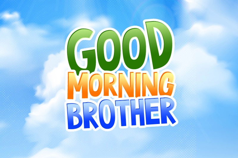 Good Morning Brother image with beautiful blue sky