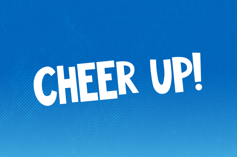 Cheer Up Image with beautiful blue background