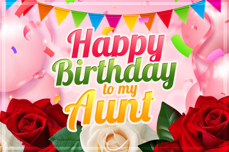 Happy Birthday Aunt Image with beautiful pink balloons and roses