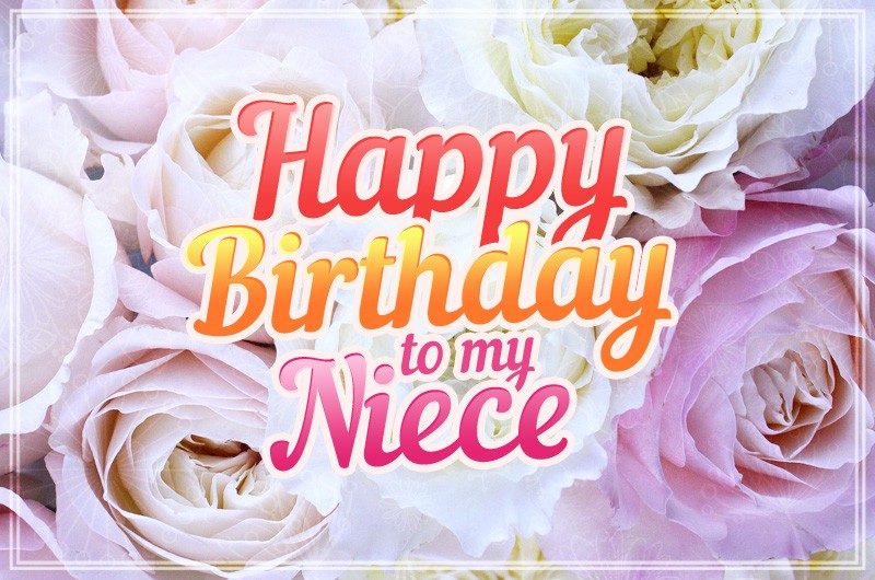 Happy Birthday Niece greeting card with pink roses on the background