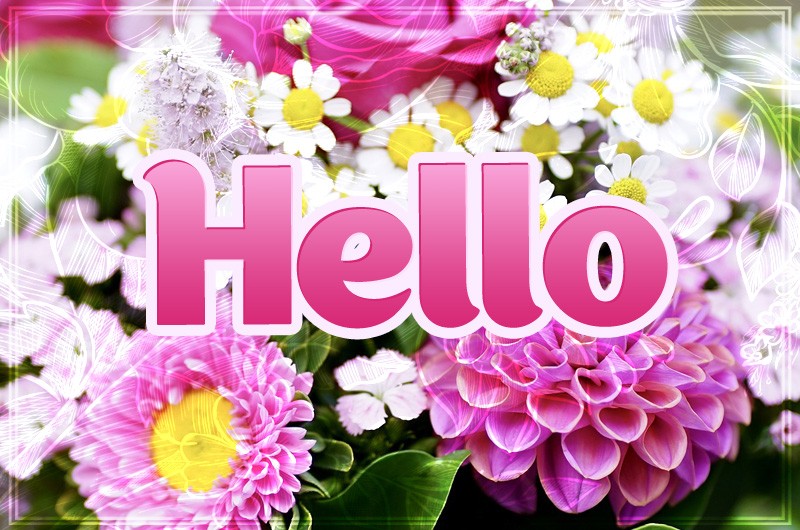 Hello, image with beautiful flowers