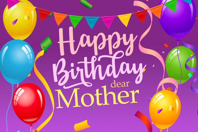 Happy Birthday dear Mother greeting card with balloons and confetti
