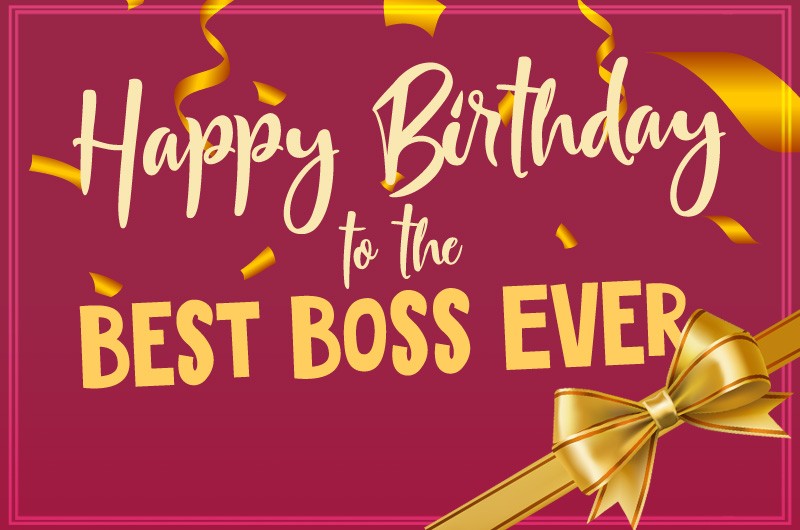 Happy Birthday to the best Boss ever greeting card