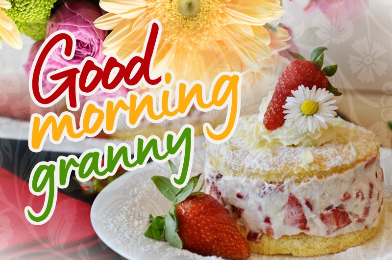 Good Morning Granny image with cake and flowers