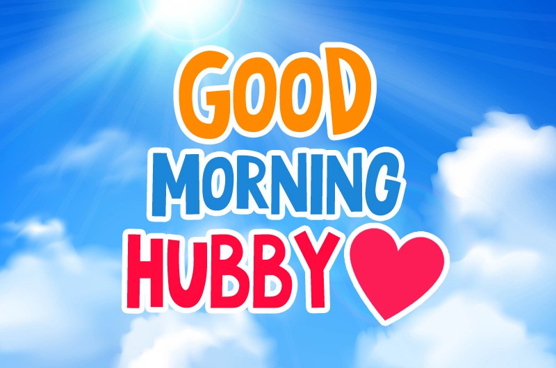 Good Morning Hubby colorful image with blue sky