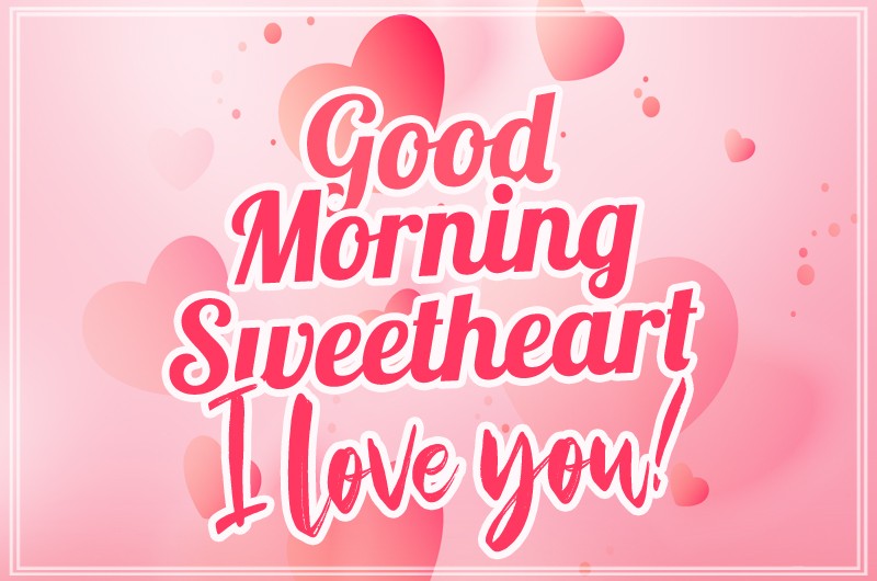 Good Morning Sweetheart beautiful picture with pink background