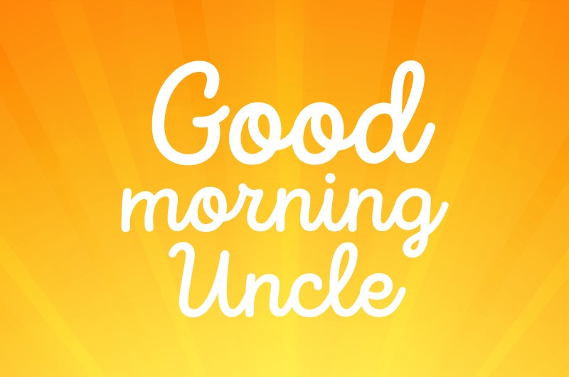 Good Morning Uncle picture with bright orange background