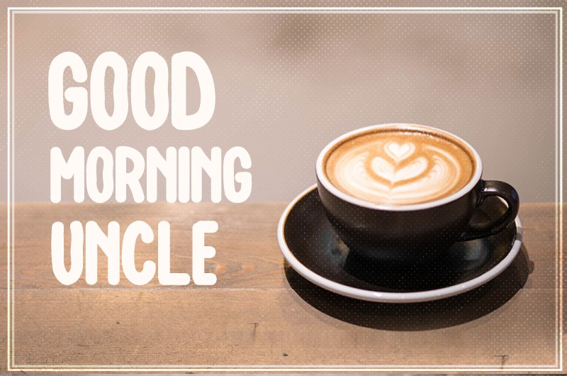 Good Morning dear Uncle image with coffee