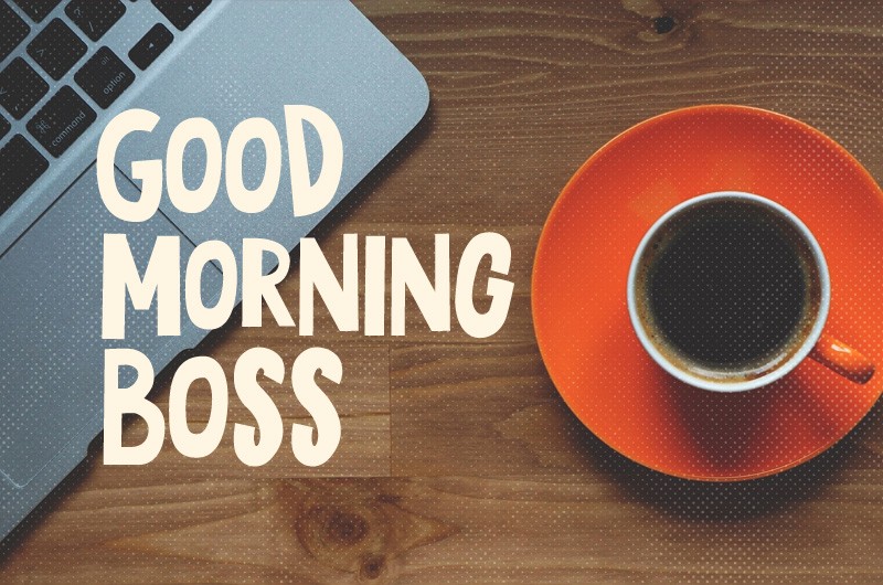 Good Morning Boss Image with laptop and a cup of coffee