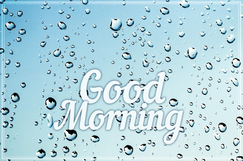 Good Morning picture with raindrops on glass