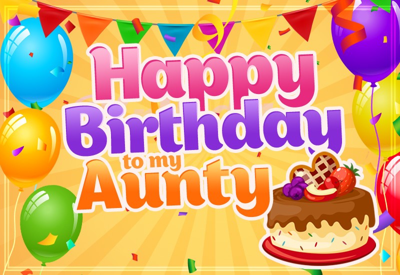 Happy Birthday to my Aunty image with cake and colorful confetti