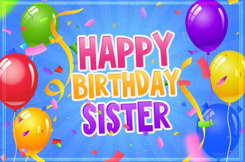 Happy Birthday Sister image with confetti on blue background