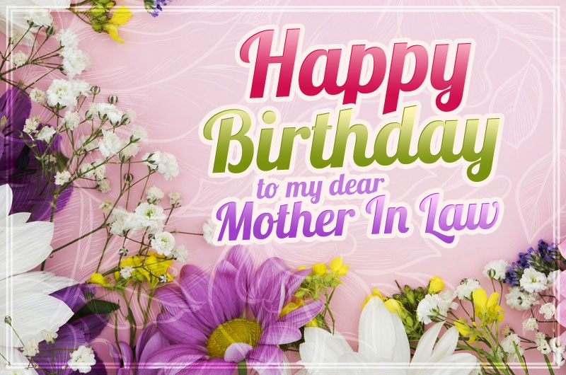 Happy Birthday to my dear Mother In Law Image with beautiful flowers