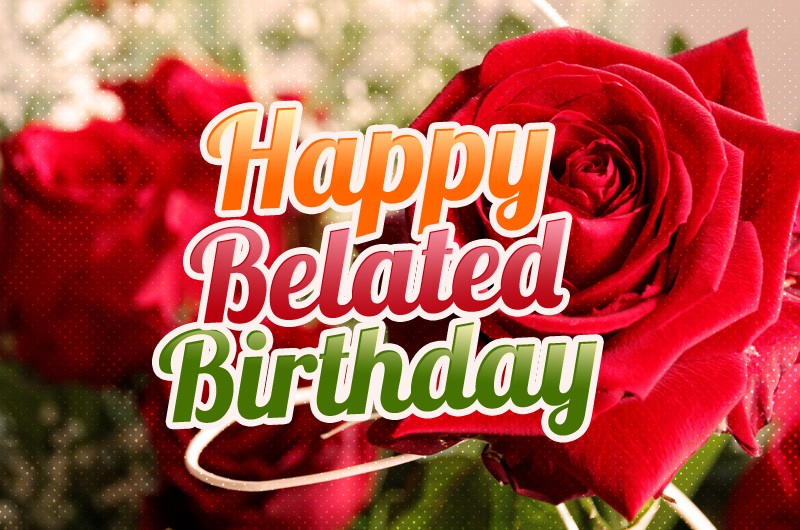 Happy Belated Birthday Image with beautiful red rose