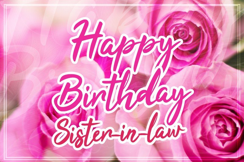 Happy Birthday Sister In Law Image with beautiful pink roses