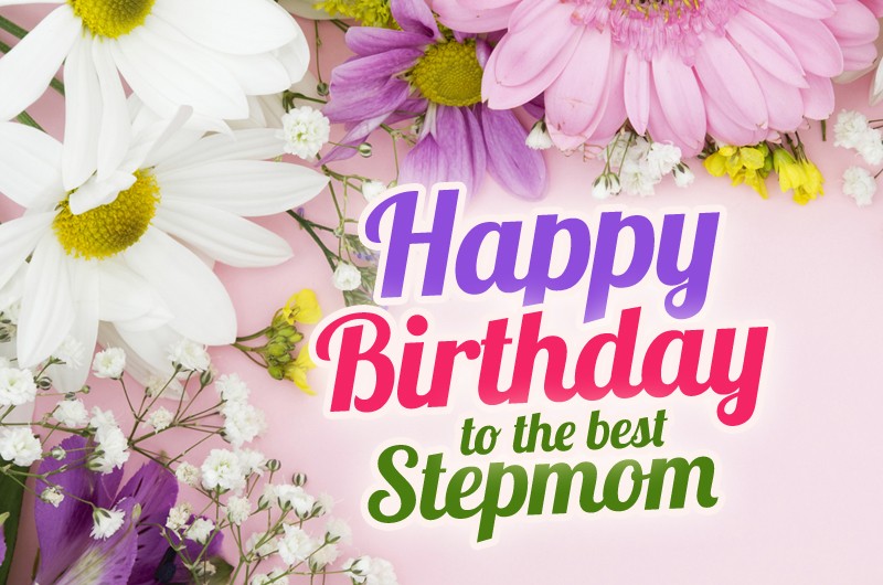 Happy Birthday to the best Stepmom Image with beautiful flowers