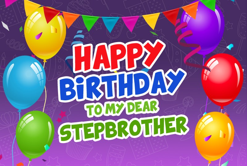 Happy Birthday Stepbrother image with colorful balloons