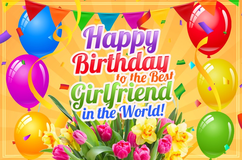 Happy Birthday to the best Girlfriend in the World image with colorful balloons