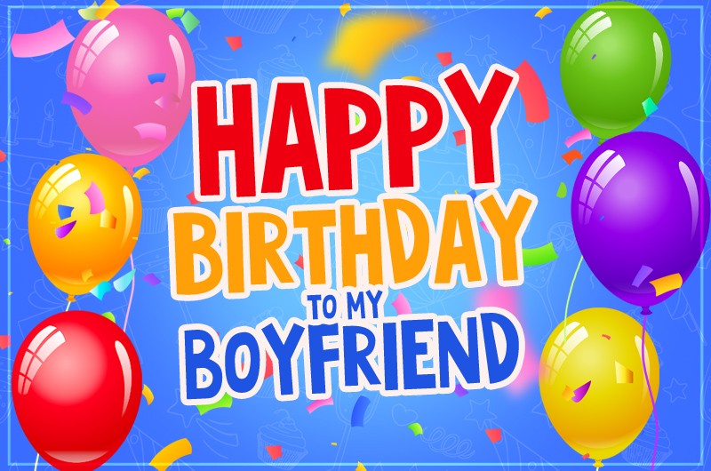 Happy Birthday to my Boyfriend image with colorful balloons