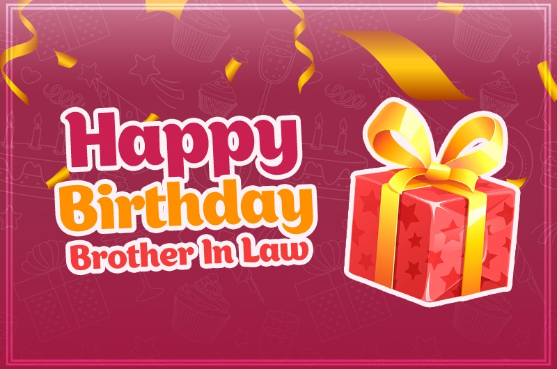Happy Birthday Brother In Law image with gift box