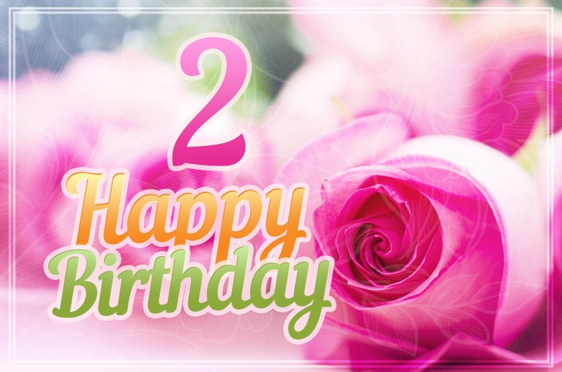 Happy 2nd Birthday Image with pink roses