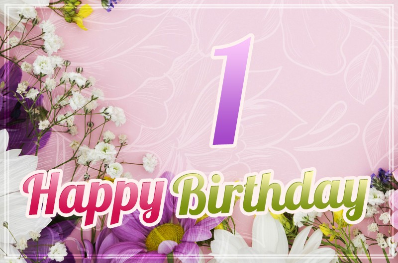 Happy 1st Birthday Image with beautiful flowers