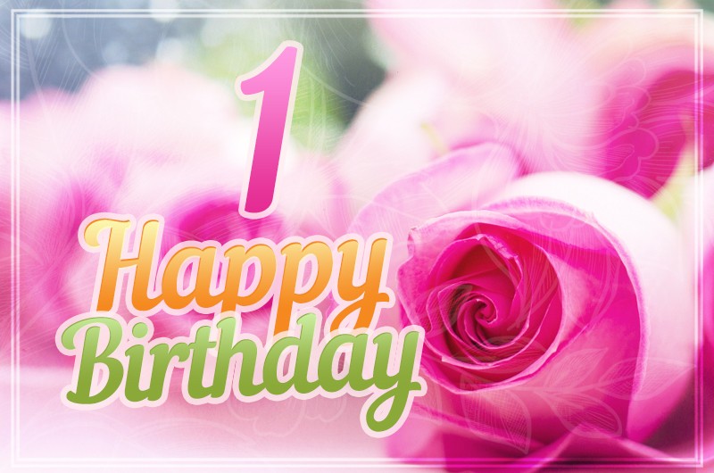 Happy 1st Birthday Image with pink roses