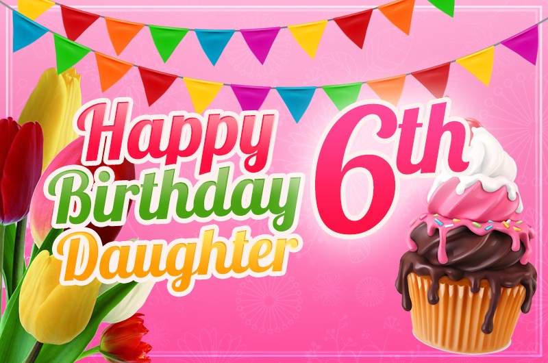 Happy 6th Birthday Daughter Image