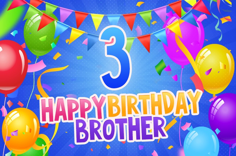 Happy 3rd Birthday Brother Image with balloons, confetti and flags