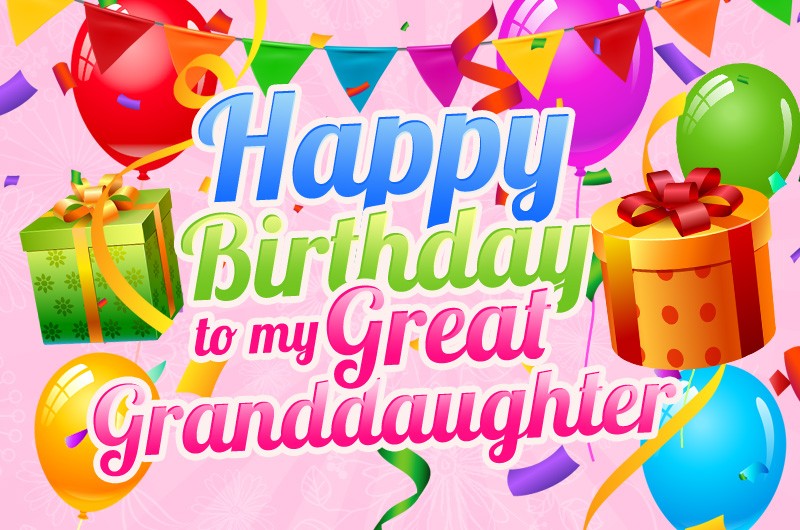Happy Birthday Great Granddaughter Image with balloons and confetti