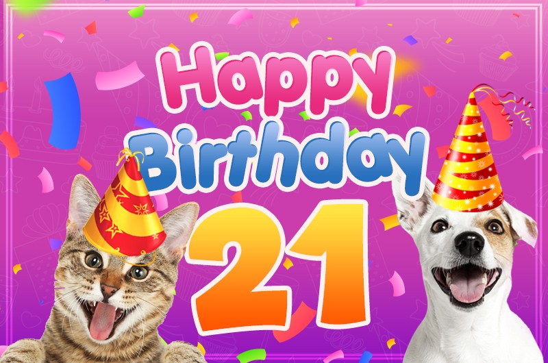 Happy 21st Birthday funny Image with cat and dog