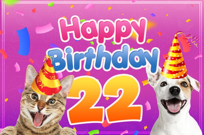 Happy 22nd Birthday funny Image with cat and dog