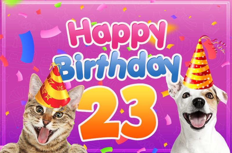 Happy 23rd Birthday funny Image with cat and dog