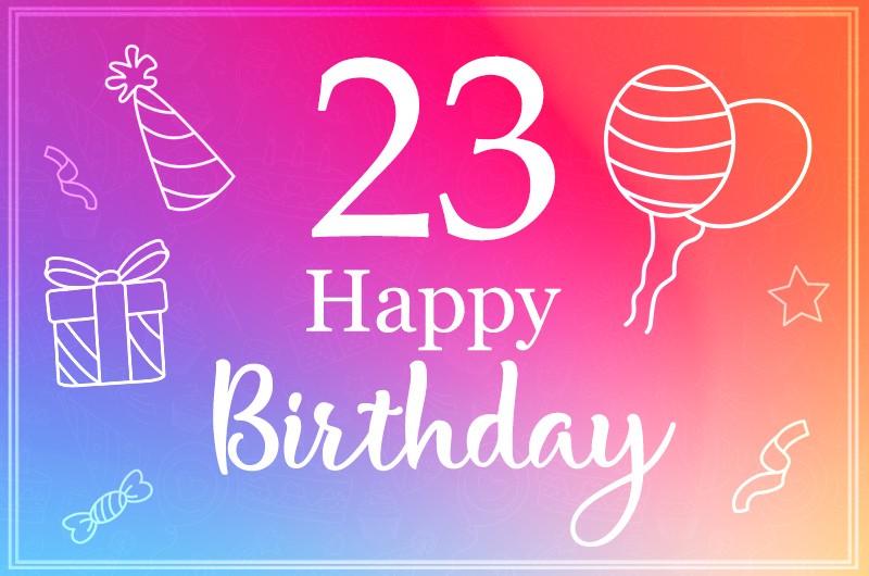 Happy 23rd Birthday greeting card