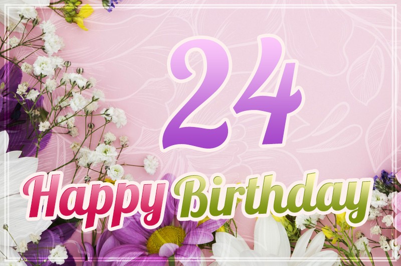 Happy 24th Birthday Image with beautiful flowers