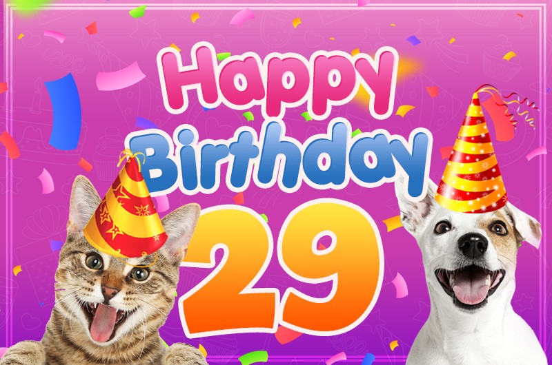 Happy 29th Birthday funny picture with dog and cat