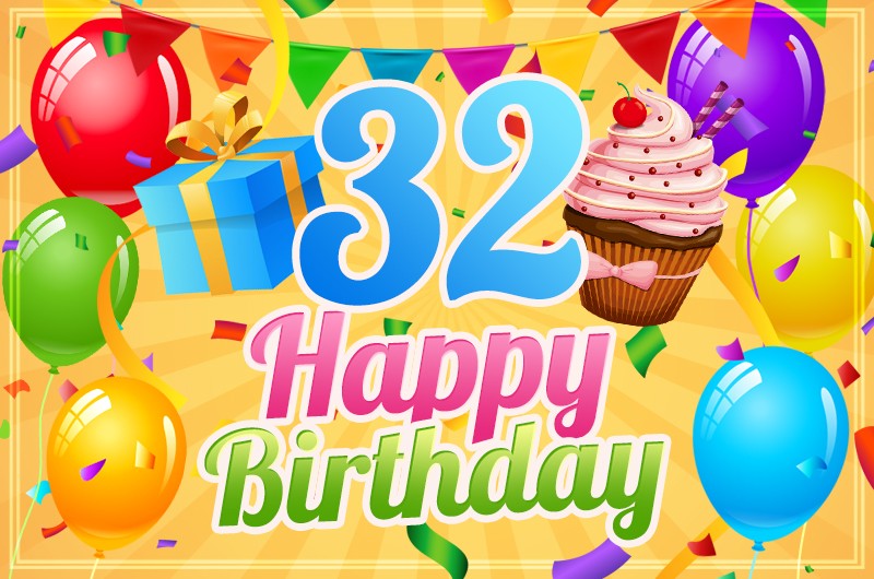 Happy 32nd Birthday Image with cupcake and gift box