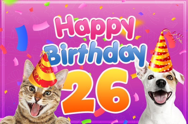 Happy 26th Birthday funny picture with cat and dog