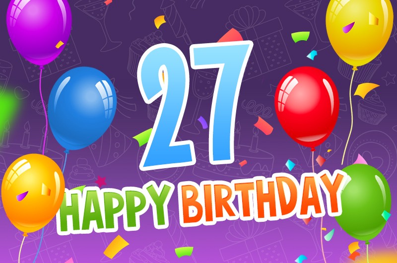 Happy 27th Birthday Image with colorful balloons