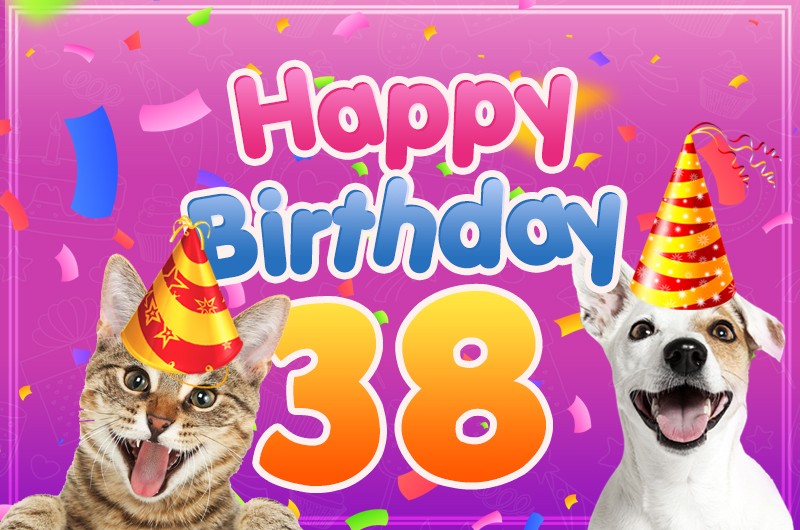 Happy 38th Birthday funny Picture with cat and dog