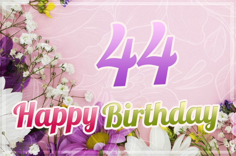 Happy 44th Birthday Image with beautiful flowers