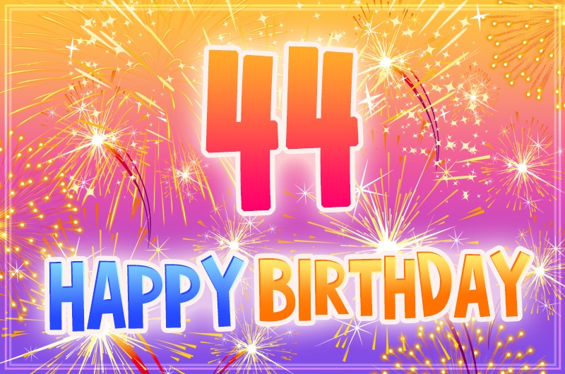 Happy 44th Birthday image with fireworks