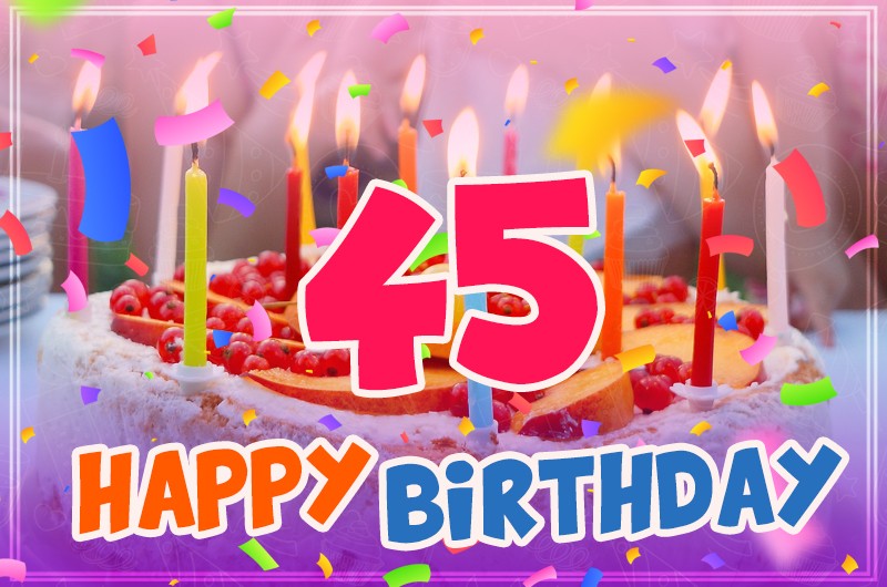 Happy 45th Birthday greeting card with cake and candles