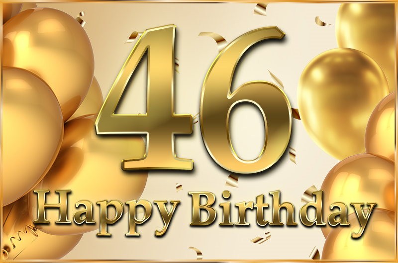 Happy 46th Birthday Image with golden number and confetti