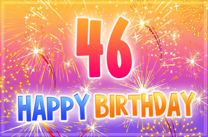  Happy 46th Birthday Greeting Card with fireworks